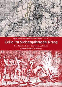 Celle im Siebenjährigen Krieg - Das Tagebuch des Garnisonsauditeurs Johann Philipp Schowart